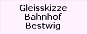 Gleisskizze

Bahnhof

Bestwig