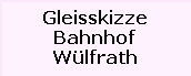 Gleisskizze

Bahnhof

Wülfrath