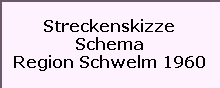 Streckenskizze

Schema

Region Schwelm 1960