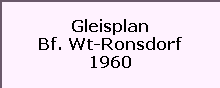 Gleisplan

Bf. Wt-Ronsdorf

1960
