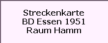 Streckenkarte

BD Essen 1951

Raum Hamm